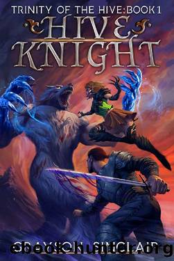 Hive Knight: A Dark Fantasy LitRPG (Trinity of the Hive Book 1) by Grayson Sinclair