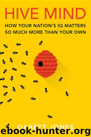 Hive Mind: How Your Nation’s IQ Matters So Much More Than Your Own by Garett Jones