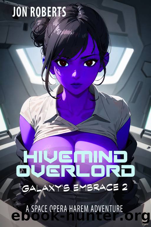 Hivemind Overlord: A Space Opera Harem Adventure (Galaxy's Embrace Book 2) by Jon Roberts