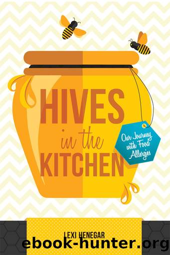 Hives in the Kitchen: Our Journey with Food Allergies by Lexi Henegar