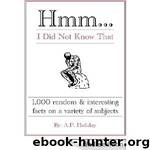 Hmm...I Did Not Know That, 1,000 random & interesting facts on a variety of subjects by AP Holiday