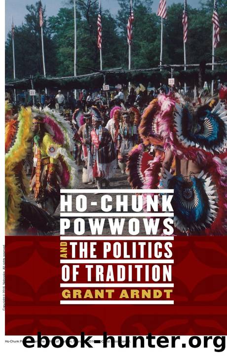 Ho-Chunk Powwows and the Politics of Tradition by Grant Arndt