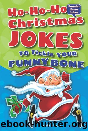Ho-Ho-Ho Christmas Jokes to Tickle Your Funny Bone by Amelia LaRoche