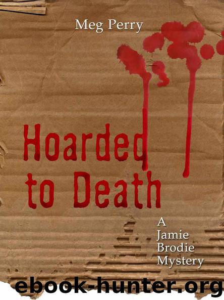 Hoarded to Death (A Jamie Brodie Mystery) by Perry Meg