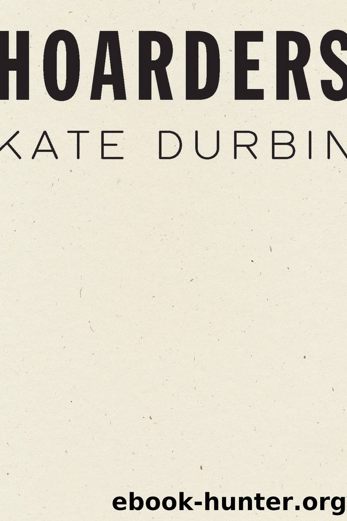 Hoarders by Kate Durbin