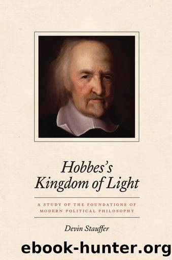 Hobbes's Kingdom of Light: A Study of the Foundations of Modern Political Philosophy by Devin Stauffer