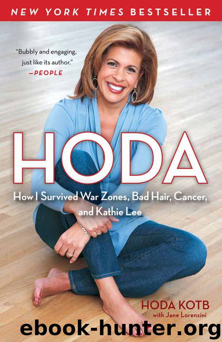 Hoda: How I Survived War Zones, Bad Hair, Cancer, and Kathie Lee by Kotb Hoda