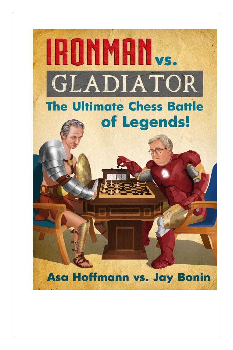 Hoffmann Asa & Bonin Jay by Ironman vs Gladiator. The Ultimate Chess Battle of Legends!