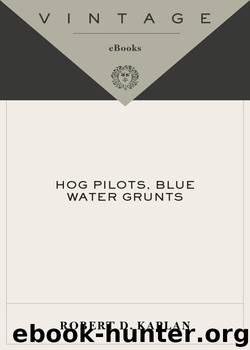 Hog Pilots, Blue Water Grunts by Robert D. Kaplan