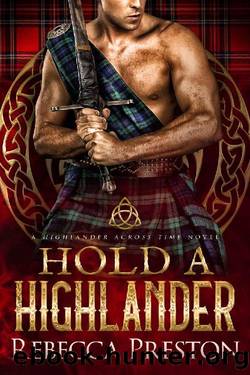 Hold A Highlander: A Scottish Time Travel Romance (A Highlander Across Time Book 3) by Rebecca Preston