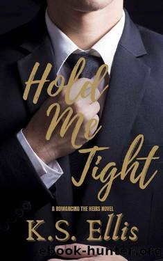 Hold Me Tight (Romancing the Heirs Book 1) by K.S. Ellis
