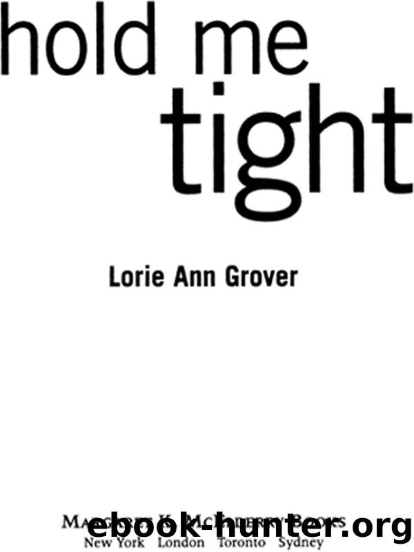 Hold Me Tight by Lorie Ann Grover