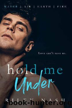 Hold Me Under: An MM Enemies to Lovers Romance by Riley Nash