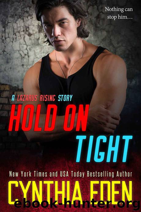 Hold On Tight (Lazarus Rising Book 6) by Cynthia Eden