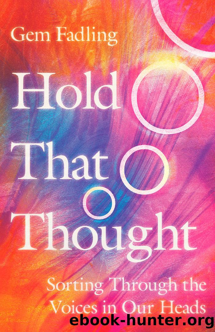Hold That Thought: Sorting Through the Voices in Our Heads by Gem Fadling