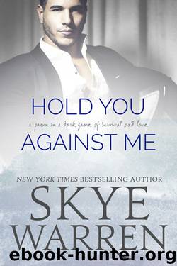 Hold You Against Me by Skye Warren