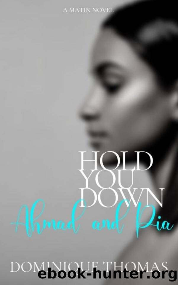 Hold You Down: Ahmad and Pia: A Matin Novel by Thomas Dominique