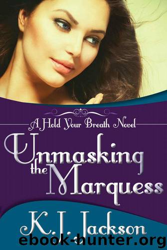 Hold Your Breath 02 - Unmasking the Marquess by K.J. Jackson