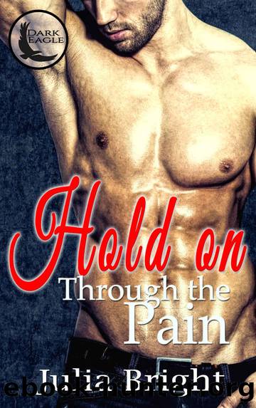 Hold on Through the Pain by Julia Bright