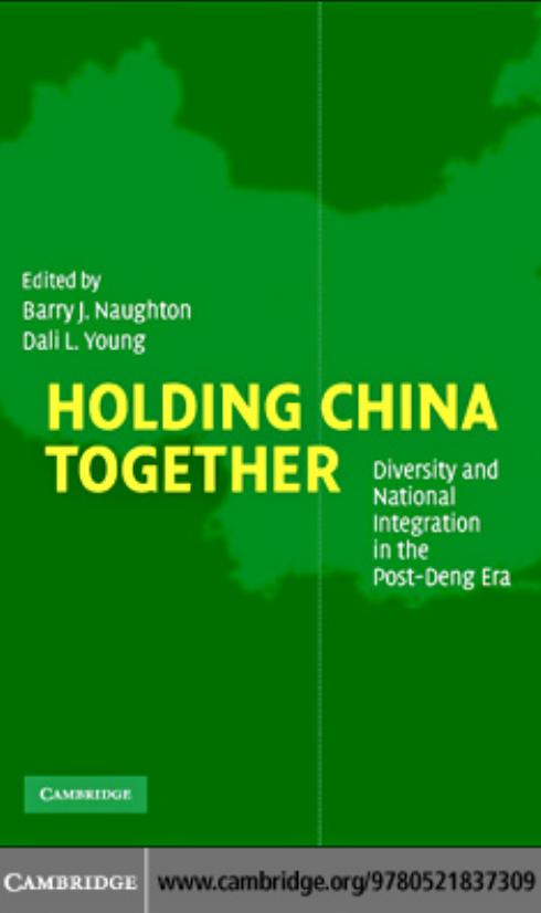 Holding China Together: Diversity and National Integration in the Post-Deng Era by Barry J. Naughton Dali L. Yang