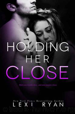 Holding Her Close by Lexi Ryan