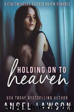 Holding On To Heaven_A Reverse Harem Contemporary Romance by Angel Lawson