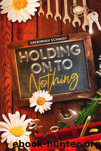 Holding On To Nothing (Holding On Series Book 1) by Savannah Schmidt