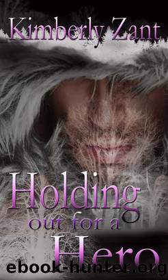 Holding Out for a Hero by Kimberly Zant