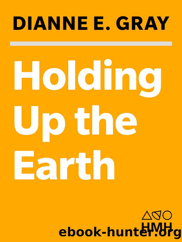 Holding Up the Earth by Dianne Gray