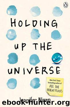 Holding Up the Universe by Jennifer Niven
