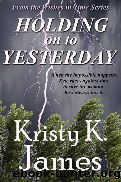 Holding on to Yesterday by Kristy K. James