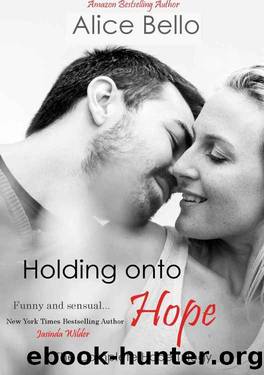 Holding onto Hope: The Complete Hope Trilogy by Alice Bello