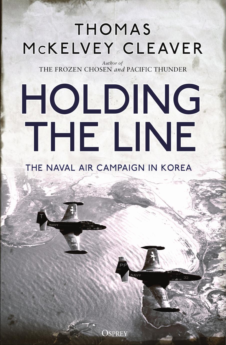 Holding the Line: The Naval Air Campaign in Korea (Osprey General Military) by Unknow