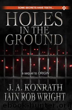Holes in the Ground by J.A. Konrath & Iain Rob Wright