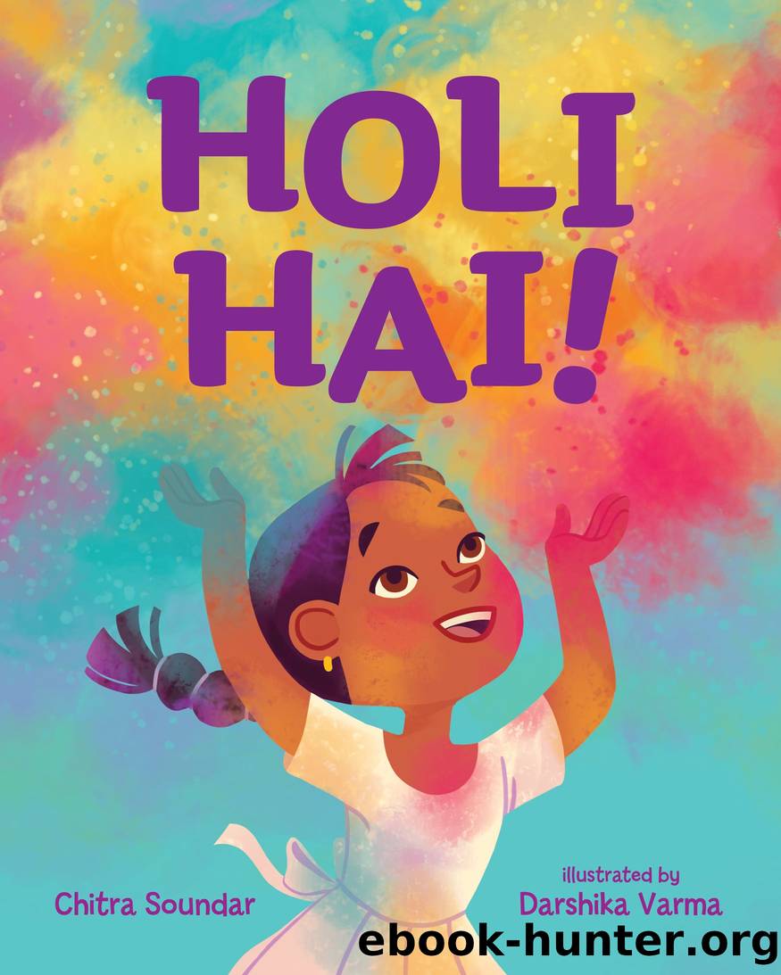 Holi Hai! by Chitra Soundar