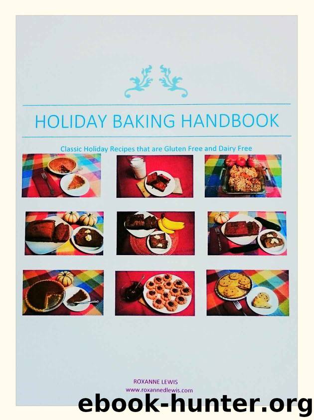 Holiday Baking Handbook: Classic Holiday Recipes that are Gluten Free and Dairy Free by Roxanne Lewis