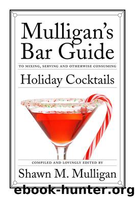 Holiday Cocktails by Shawn M. Mulligan