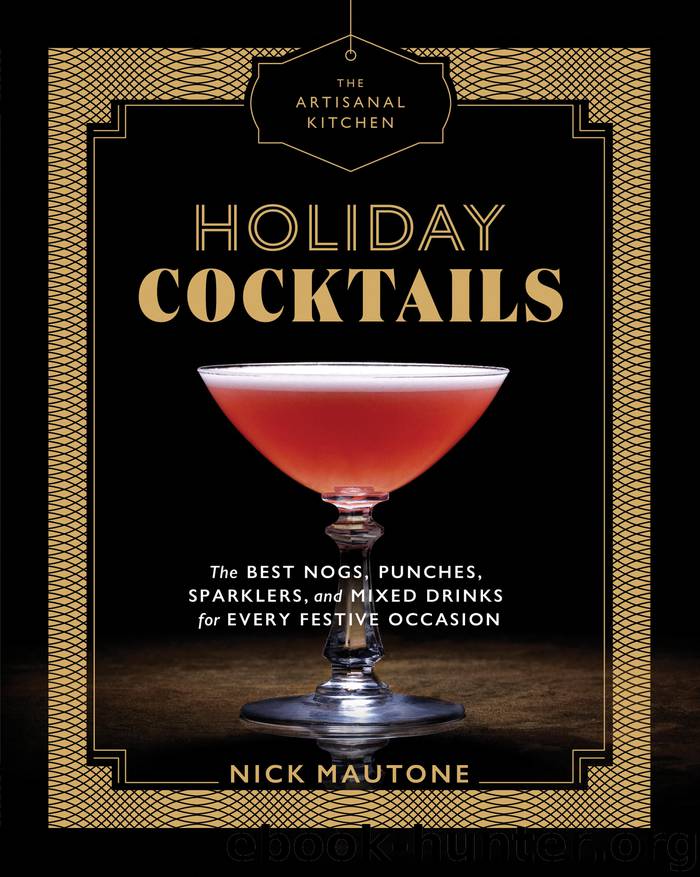 Holiday Cocktails: The Best Nogs, Punches, Sparklers, and Mixed Drinks for Every Festive Occasion by Nick Mautone