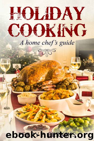 Holiday Cooking: A Home Chef's Guide (Home Chef Guidebooks Book 5) by Perry P. Perkins