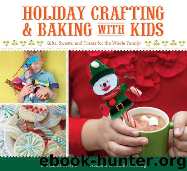 Holiday Crafting and Baking with Kids: Gifts, Sweets, and Treats for the Whole Family by Strand Jessica