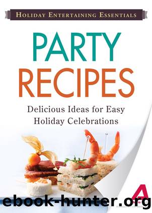 Holiday Entertaining Essentials Party Recipes by Editors of Adams Media