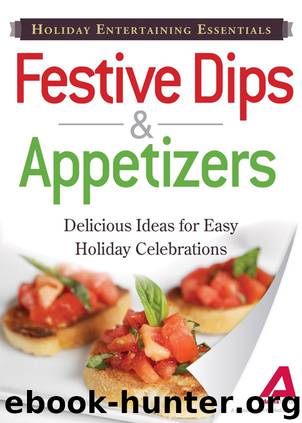 Holiday Entertaining Essentials: Festive Dips and Appetizers by Adams Media