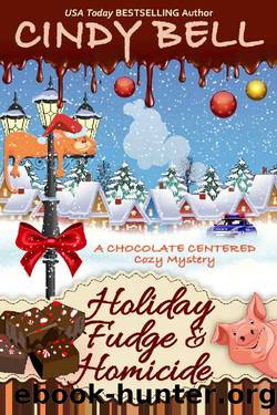 Holiday Fudge & Homicide (A Chocolate Centered Cozy Mystery Book 21) by Cindy Bell