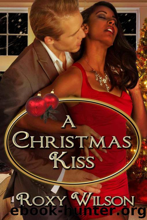 Holiday Happiness 1: A Christmas Kiss (BWWM Interracial Romance) by Roxy Wilson