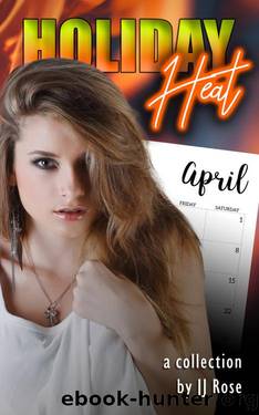 Holiday Heat: April by JJ Rose