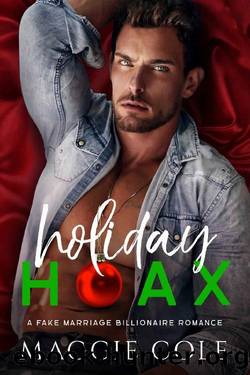 Holiday Hoax: A Fake Marriage Billionaire Romance by Maggie Cole
