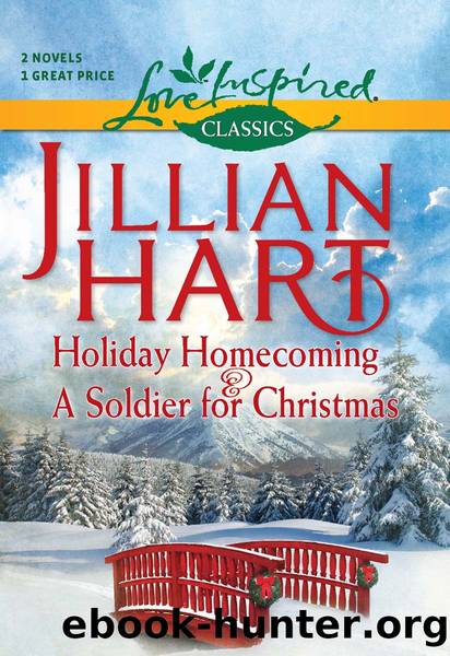 Holiday Homecoming and A Soldier for Christmas: Holiday Homecoming\A Soldier for Christmas by Jillian Hart