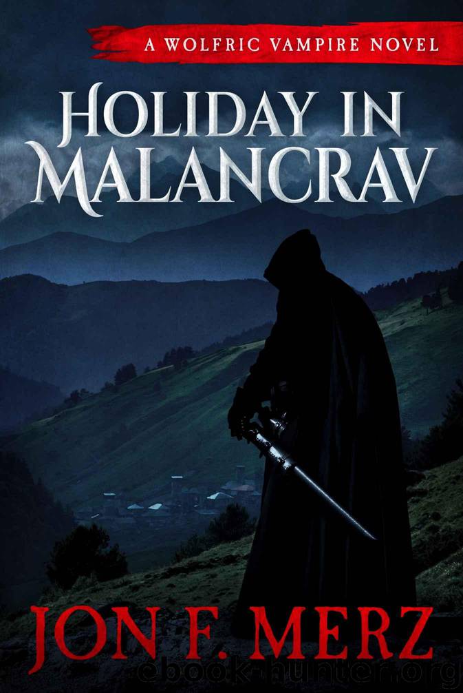 Holiday In Malancrav: A Wolfric Vampire Novel (The Wolfric Vampire Series Book 1) by Merz Jon F