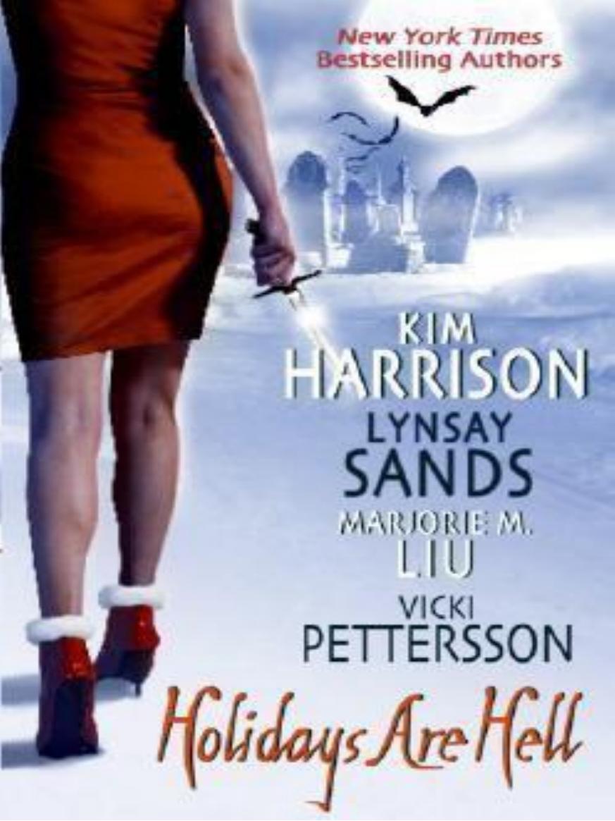 Holidays Are Hell by Kim Harrison & Lynsay Sands & Vicki Pettersson & Marjorie M. Liu