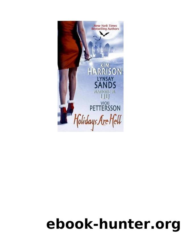 Holidays Are Hell by Kim Harrison Lynsay Sands Marjorie M. Liu & Vicki Pettersson